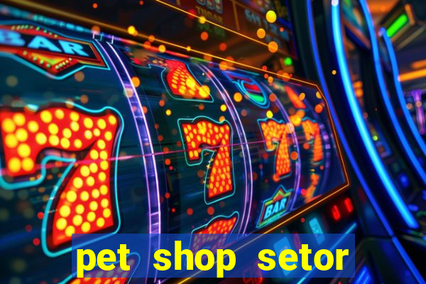 pet shop setor vila nova goiania